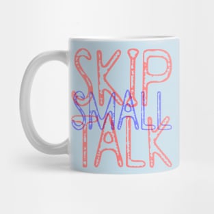 Skip Small Talk Mug